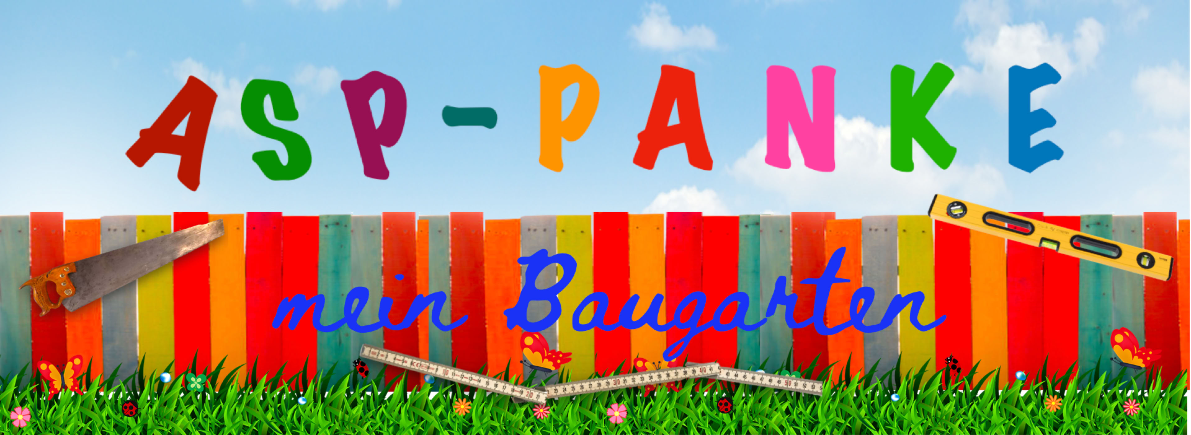 Banner ASP-Panke - Hintergrund blauer Himmel mit Wolken davor buntem Zaun mit gr&uuml;nem Gras und kleinen Blumen.  Auf dem  Zaun ist  der Schriftzug mein Baugarten - umrahmt mit Werkzeugen links eine S&auml;ge in der Mitte ein Zollstock und rechts eine Wasserwaage. 